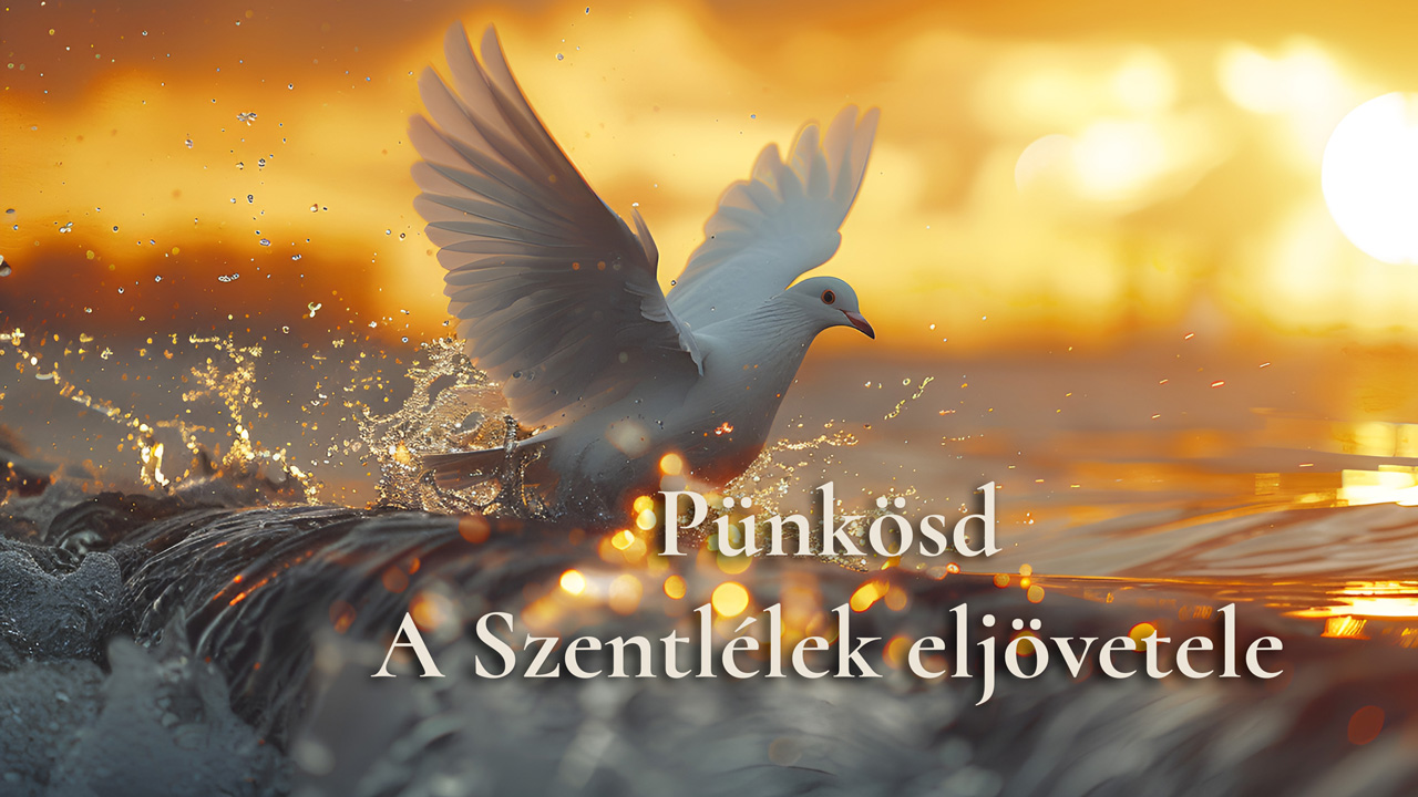 Pünkösd – A Szentlélek eljövetele